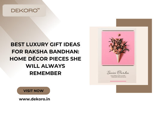 Best Luxury Gift Ideas for Raksha Bandhan: Home Décor Pieces She Will Always Remember
