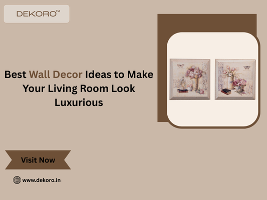 Best Wall Decor Ideas to Make Your Living Room Look Luxurious