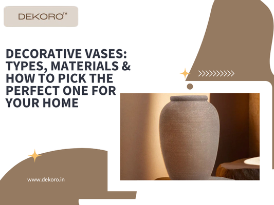 Decorative Vases: Types, Materials & How to Pick the Perfect One for Your Home