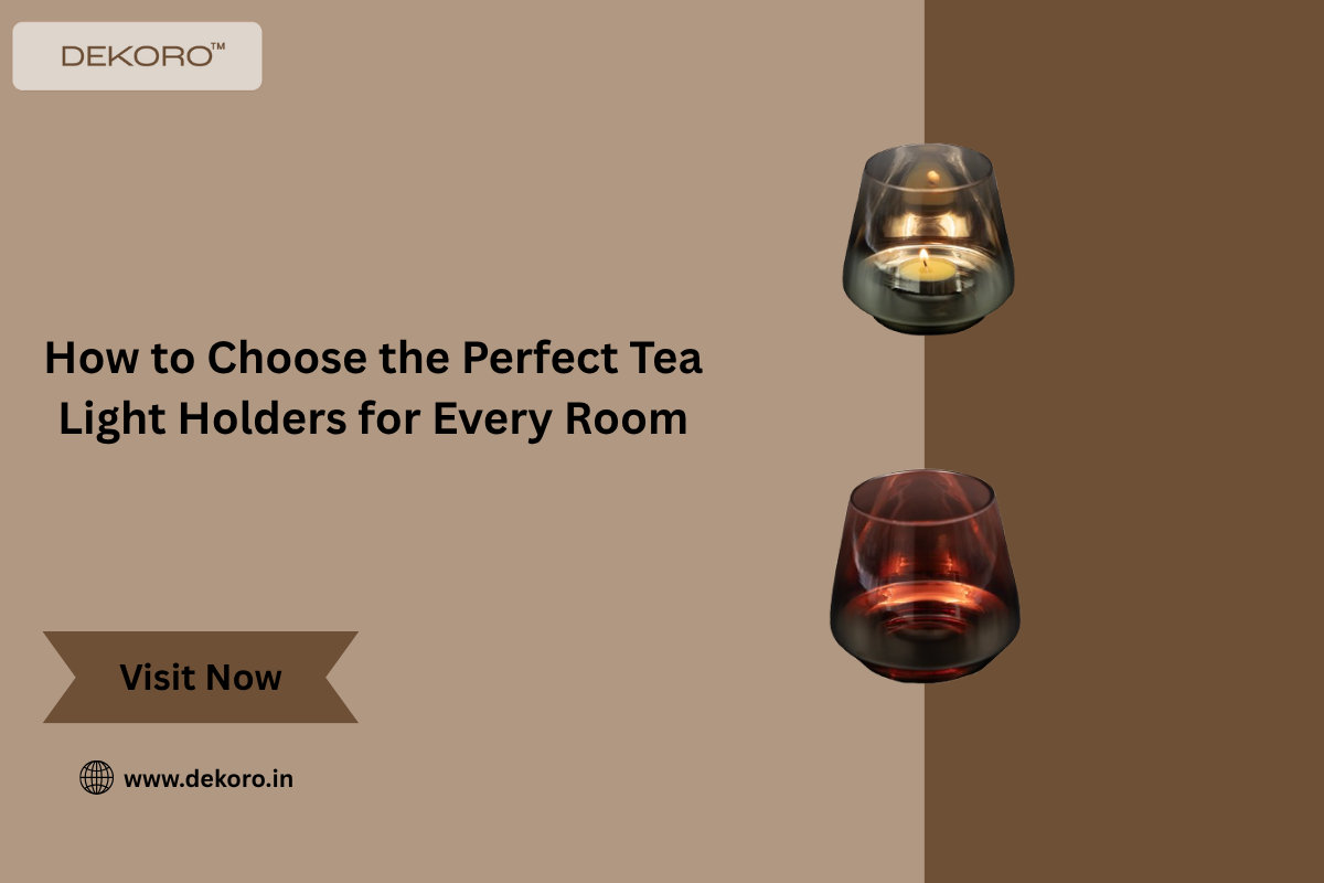 How to Choose the Perfect Tea Light Holders for Every Room – DEKORO