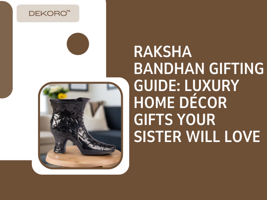 Raksha Bandhan Gifting Guide: Luxury Home Décor Gifts Your Sister Will Love