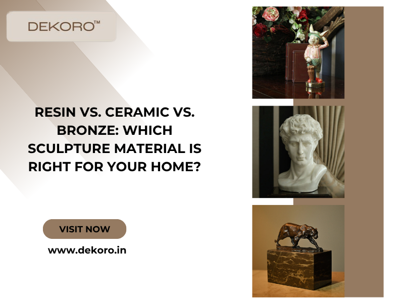 Resin vs. Ceramic vs. Bronze: Which Sculpture Material Is Right for Your Home?