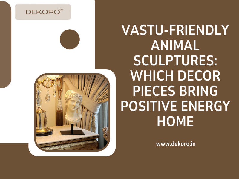 Vastu-Friendly Animal Sculptures: Which Décor Pieces Bring Positive Energy Home